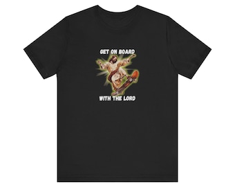 Get On Board With The Lord Skateboard Graphic Tee | Christian Skate Shirt