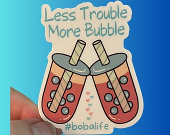 Kawaii Boba Vinyl Sticker: Less Trouble More Bubble, Water Bottle Decal