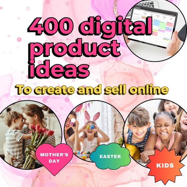 Bundle of 400 Ideas for Digital Products and Gifts to Sell Online. Themes include Kids, Mothers Day, Easter and General Digital Products