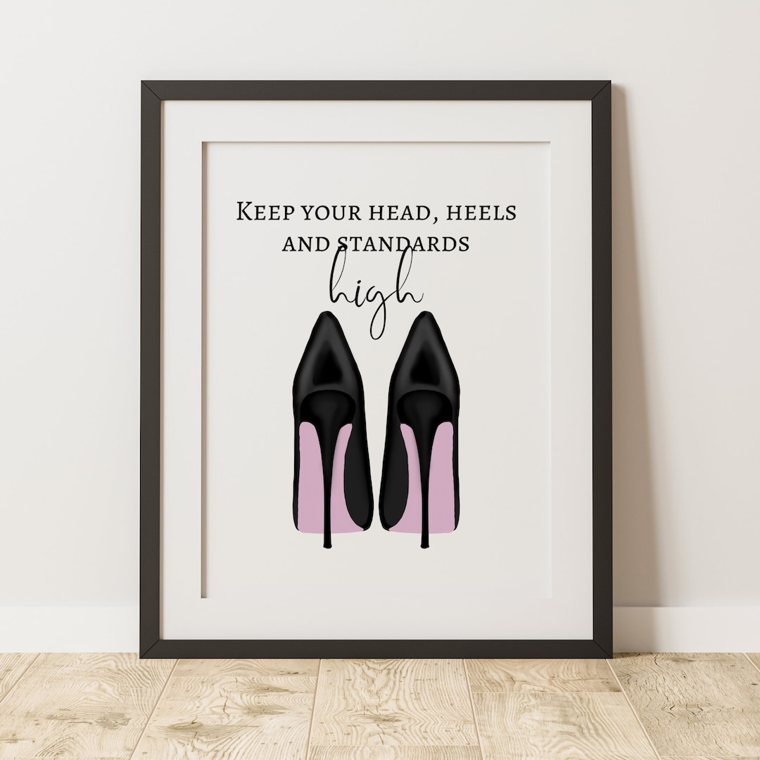 High Heel Wall Art Keep Your Head Heels and Standards High