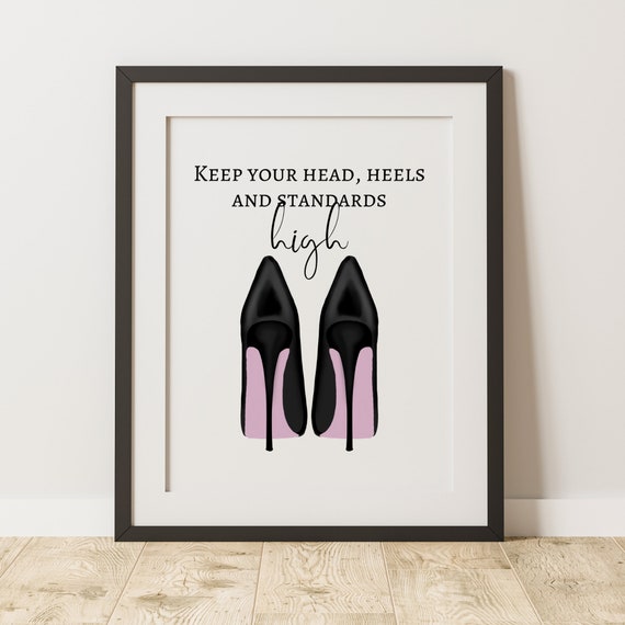 High Heel Wall Art Keep Your Head Heels and Standards High PrintShoe Wall Art Shoe Prints High Heel Prints Fashion Print House Warming Gift