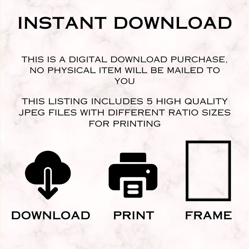 May include: Image with the text "INSTANT DOWNLOAD" at the top. Below, it states this is a digital download with no physical item mailed. Includes 5 JPEG files with different sizes for printing. Icons for download, print, and frame are also shown.