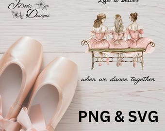 A vida é melhor quando dançamos juntos Ballet SVG PNG Download digital
