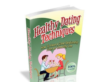May include: A book cover with a green background and the title "Healthy Dating Techniques" in red and white text. The subtitle is "How To Have a Great Relationship From an Unhealthy One". The cover features a cartoon illustration of a couple on a date, with a 100% guarantee logo.