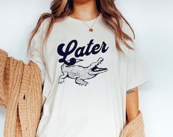 Later Gator T-Shirt, Funny Alligator Tee, Unisex Jersey Short Sleeve Tee, Gender Neutral Summer T-Shirt, Gator Gift Idea