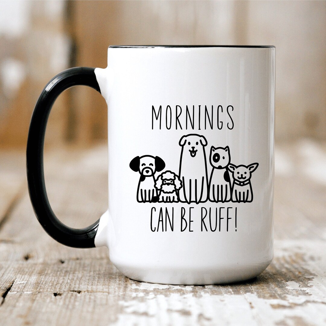 Cute Dog Mug, Mornings Can Be Ruff, Doodle Dogs Graphic, Twotone
