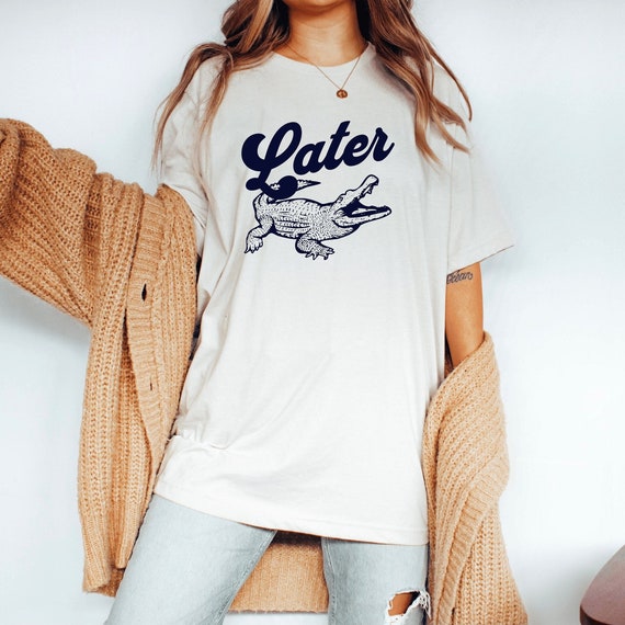 Later Gator T-Shirt, Funny Alligator Tee, Unisex Jersey Short Sleeve Tee, Gender Neutral Summer T-Shirt, Gator Gift Idea