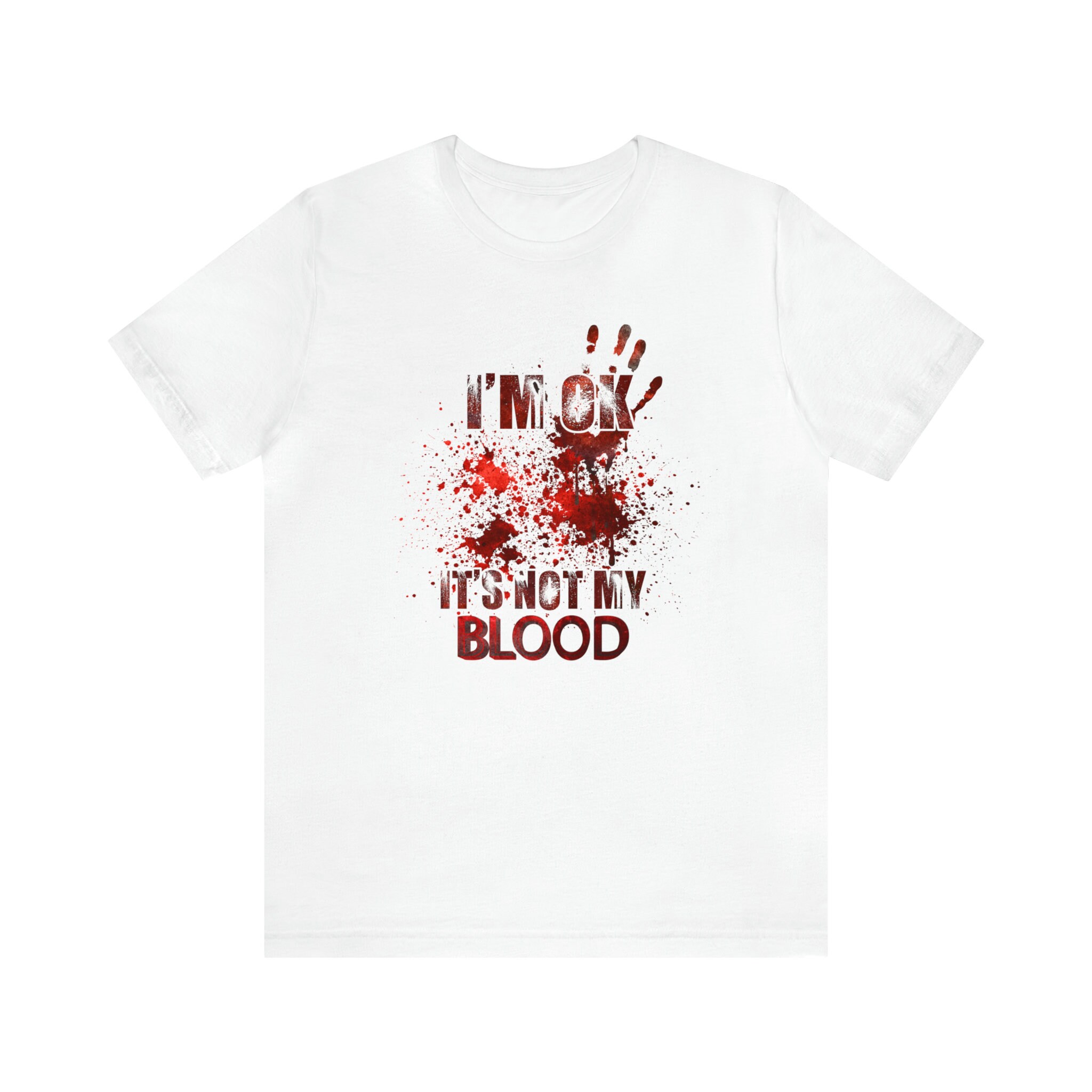 I m Ok It s Not My Blood T shirt Funny Halloween Tee Horror Movie i-m-ok-it-s-not-my-blood-t-shirt-funny-halloween-tee-horror-movie