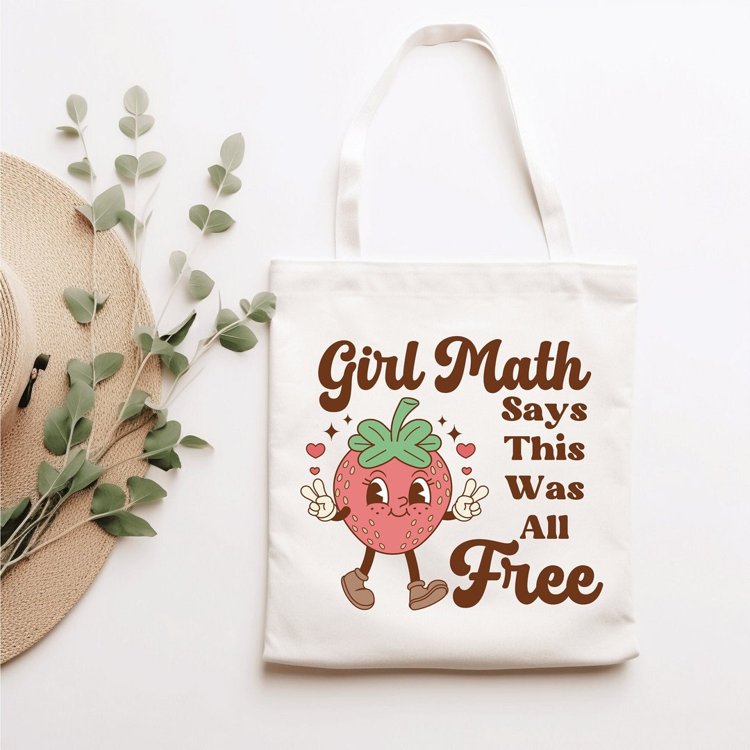 Strawberry Girl Math Tote, Girl Math Says This Was All Free, Funny Gift ...
