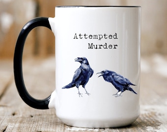 Funny Crows Mug, Attempted Murder 2 Crows, Two-Tone Coffee Mug, Large 15oz Tea, Coffee, Hot Cocoa Mug, Funny Dark Humor Gift
