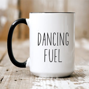 Dancing Fuel Mug, Funny Mug Gift for Dancer, Two-Tone Ceramic Coffee Mug, Large 15oz Coffee Mug, Dancing Teacher Gift