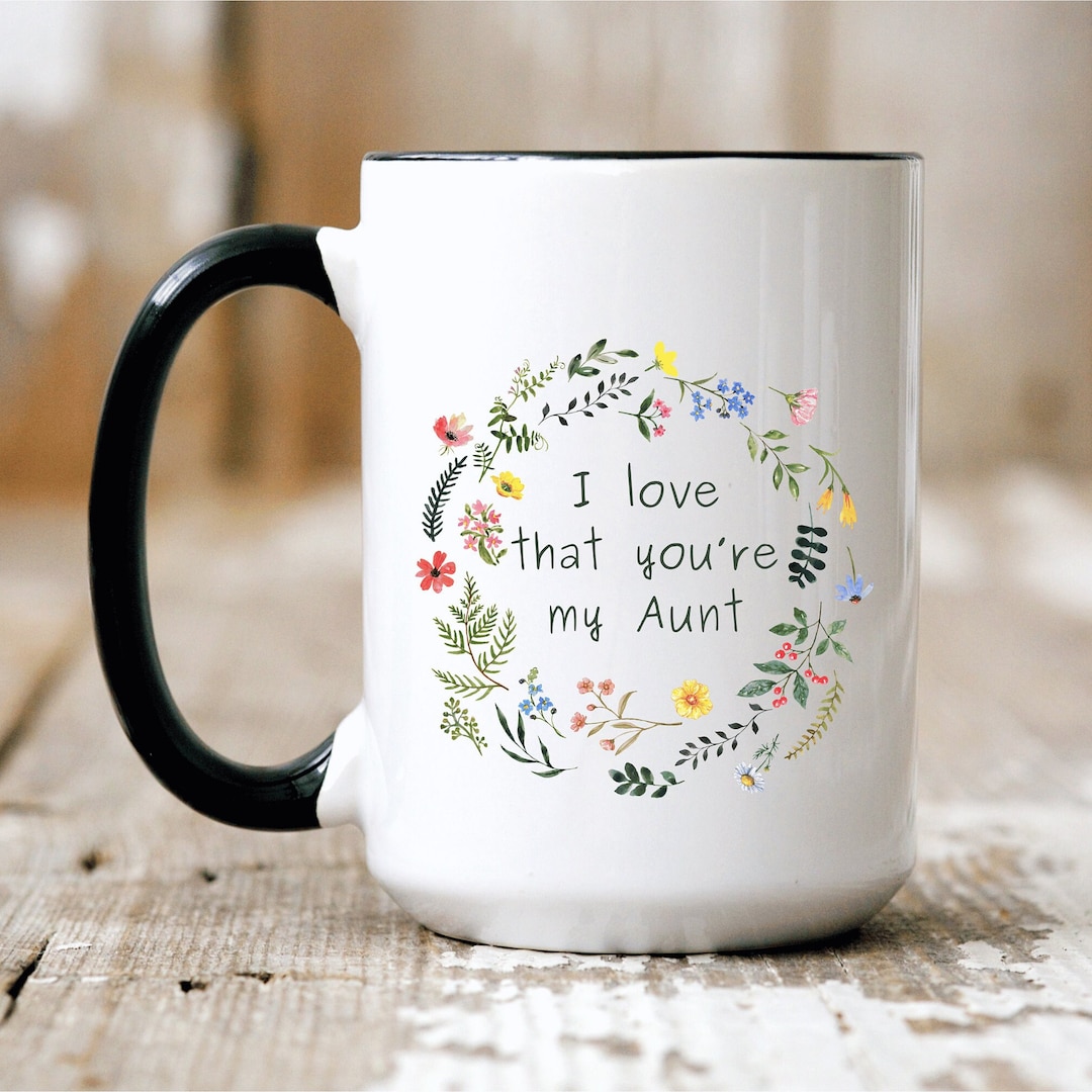 I Love That You're My Aunt Mug, Gift for Auntie, Two-tone Ceramic ...
