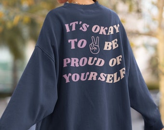 It's Okay To Be Proud Crewneck Sweatshirt | Positive Affirmation Shirt | Positives Zitat Shirt | Trendiges Shirt | Oversized Sweatshirt