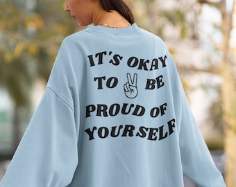 Está bien estar orgulloso Sudadera de cuello redondo / Camisa de afirmación positiva / Camisa de cita positiva / Camisa de moda / Sudadera de gran tamaño