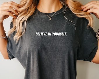 Comfort Colors, Believe In Yourself T-Shirt | Oversized T-Shirt | Trendy Shirt | Positive Shirt | Mental Health Shirt