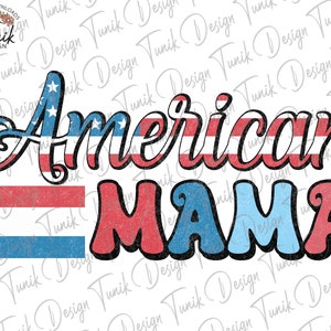 American Mama PNG, 4th of July Png, Retro Png, Patriotic Png, USA Png, Mama Png, Mom Png, American Png, Sublimation or Print Design