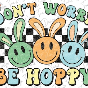 Easter Png, Don't Worry Be Hoppy Png, Easter Shirt Png, Easter Bunny Png, Hoppy Easter Png, Kids Easter Sublimation Design, Digital Download