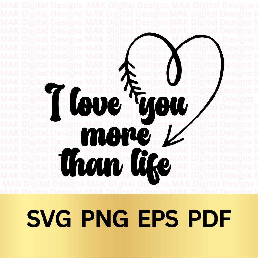 I Love You More Than Life SVG, Sign Svg, Happy Mother's Day, Children's