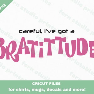 Careful I&#39;ve Got A Bratittude Cricut File SVG for T-shirts, Decals, and Mugs Funny Y2K Svg - Clipart Cut File For Cricut