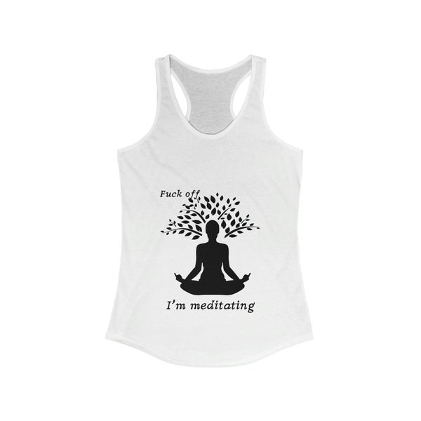 Fuck Off I'm Meditating Women's Racerback Singlet