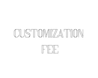 Customization fee
