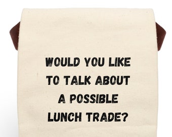 Canvas Lunch Bag With Strap, Would you like to talk about a possible lunch trade? This funny lunch bag is a great coworker gift