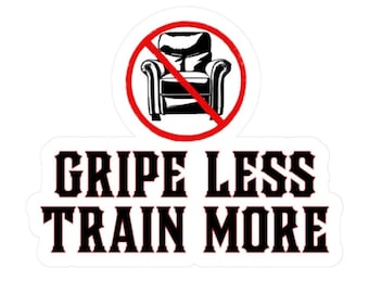 Funny Firefighter sticker, Gripe Less Train More, firefighter gift, fire department stickers, Helmet Sticker, UV and water resistant.