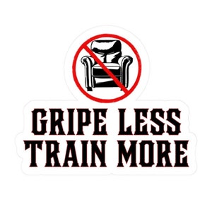 Funny Firefighter sticker, Gripe Less Train More, firefighter gift, fire department stickers, Helmet Sticker, UV and water resistant.
