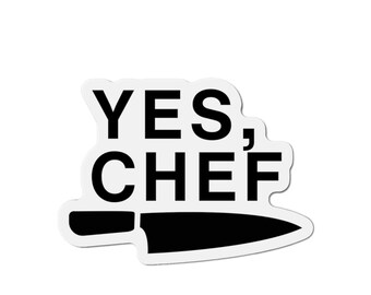Yes Chef Magnet. It is all about respect, say it. I heard you. Die-Cut Fridge Magnet