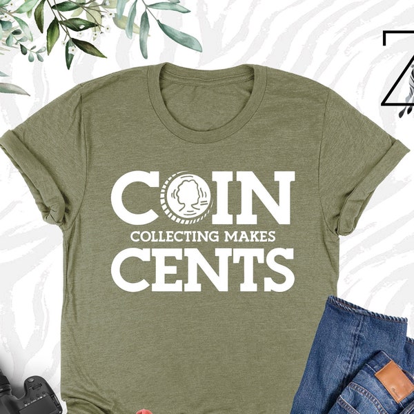 Coin Collecting Makes Cents Shirt, Coin Collector Shirt, Coin Collecting Shirt, Coin Gift, Funny Shirt, Coin Lot Shirt, Coin Holder Shirt