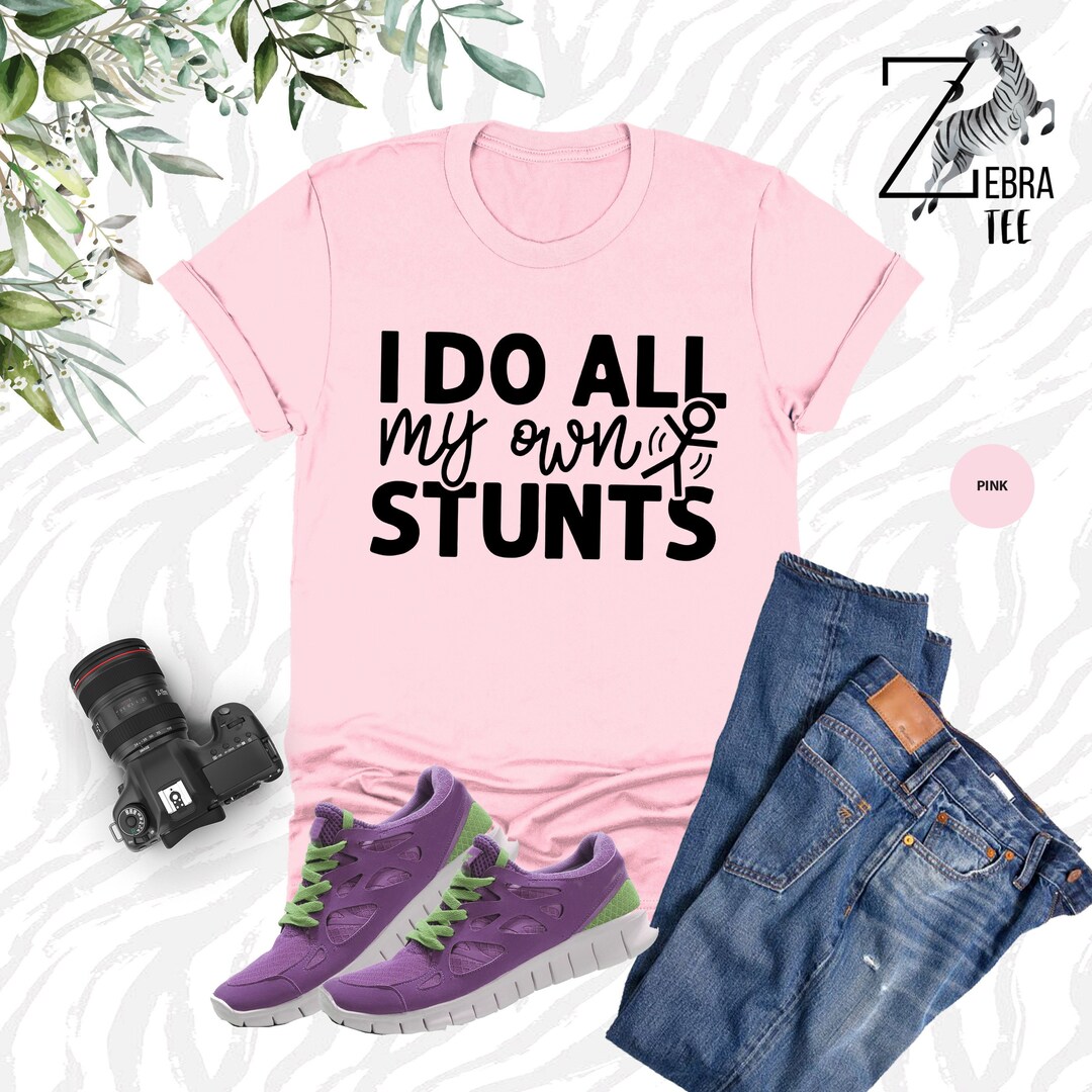 I Do All My Own Stunts Shirt, Funny Women Tee, Gymnastic Mom Tee, Gym