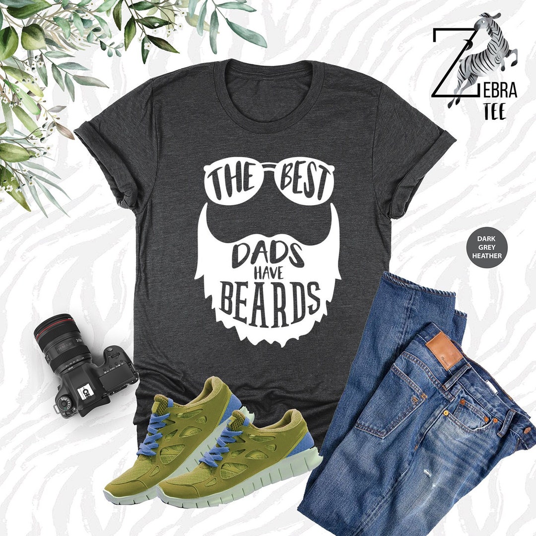 The Best Dads Have Bread Shirt, Bearded Dad Shirt, Beard Da Day Gift