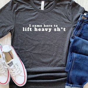 Gym Shirt,  Funny Gym Shirt,  Workout Shirt, Fitness, Weightlifting Shirt, Gift for Weightlifter