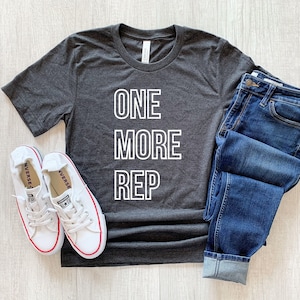 Gym Shirt, Motivational Gym Shirt, One more rep, Workout Shirt, Shirt for Weightlifter, Fitness Clothing