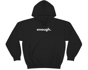 enough. Unisex Heavy Blend Hooded Sweatshirt