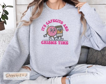 Cafecito Y Chisme Embroidered Sweatshirt: Mexican Spanish Hoodie