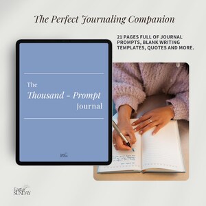 May include: A digital tablet displays the text "The Thousand - Prompt Journal" on a light blue background. The image also shows a person writing in an open notebook with a pen. The text "21 pages full of journal prompts, blank writing templates, quotes and more" is also visible.