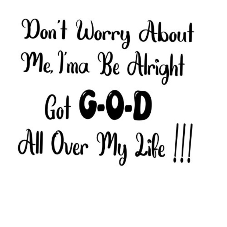 don-t-worry-about-me-ima-be-alright-svg-png-chloe-bailey-praise