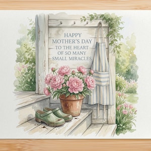 May include: Watercolor illustration of a Mother's Day card. The card features a wooden door with an apron, a pot of pink peonies, and green clogs. The text reads: "Happy Mother's Day to the heart of so many small miracles."
