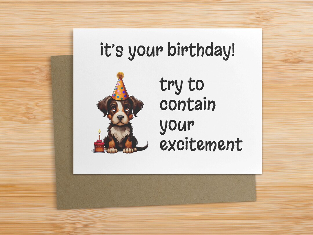 Funny Birthday Card / Dog Puppy With Party Hat / Try to Contain Your ...