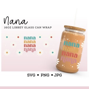 Nana 16oz Libbey Wrap, Libbey Glass Wrap SVG Sublimation Designs, Digital Download, Nana svg mama svg daisy svg mothers day gift