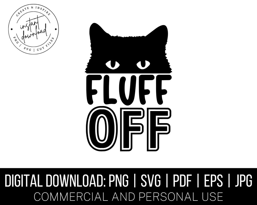 Fluff off Sarcastic Cat Quote SVG PNG, Cat Lover Svg, Black Cat SVG ...