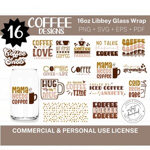 May include: A set of 16 coffee-themed designs for 16oz Libbey glass wraps. The designs feature various coffee-related phrases and graphics, including "Coffee is my love language", "Coffee addict", "Mama needs coffee", and "Staying grounded". The designs are in brown, pink, and white on a white background. The text "16oz Libbey Glass Wrap" and "PNG + SVG + EPS + PDF" are also included in the image.