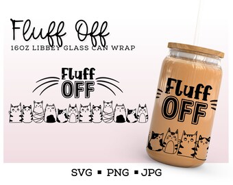 Fluff Off Cat SVG PNG, Sarcastic SVG, Mom Libbey Glass Wrap 16 oz Beer Glass Svg Trendy Svg, Cat Themed Gift