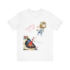 Kanye W Everything Im Not, Made Me Everything I Am | K West Graduation T-shirt , The College Dropout, Gift for Graduations