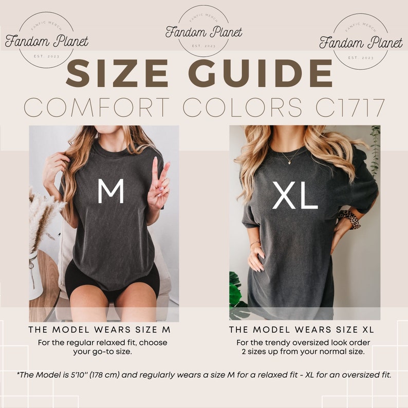 May include: Size guide for a t-shirt with the text "COMFORT COLORS C1717". The model is wearing a size M and a size XL. The model is 5'10" (178 cm) tall.