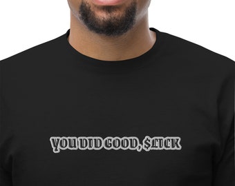 May include: Black t-shirt with the text "You did good, slick" in a white, outlined, old English font.
