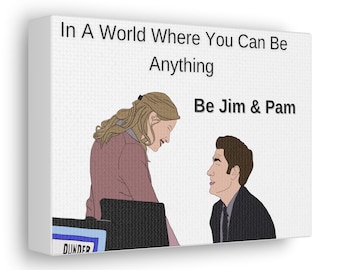 Hand-Drawn Canvas Print "In A World Where You Can Be Anything, Be Jim & Pam"