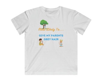 Most Likely to Give My Parents Grey Hair Kids Fine Jersey Tee