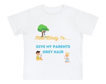 Most Likely to Give My Parents Grey Hair Baby Short Sleeve T-Shirt